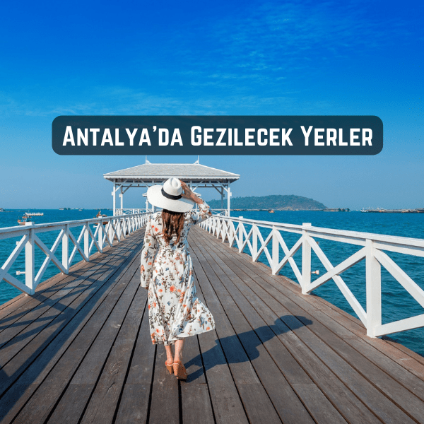 Antalya'da Gezilecek Yerler