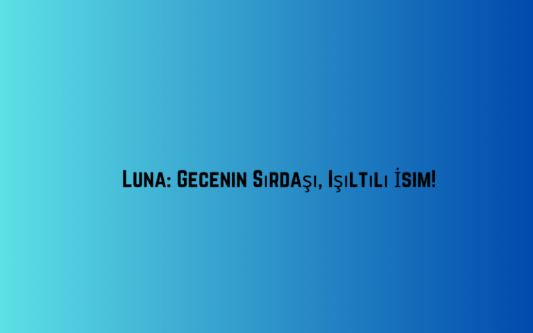 Luna: Gecenin Sırdaşı, Işıltılı İsim!